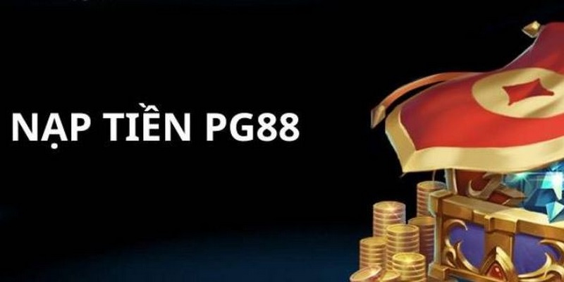 Nạp tiền PG88 tức thì: Ví điện tử siêu tốc